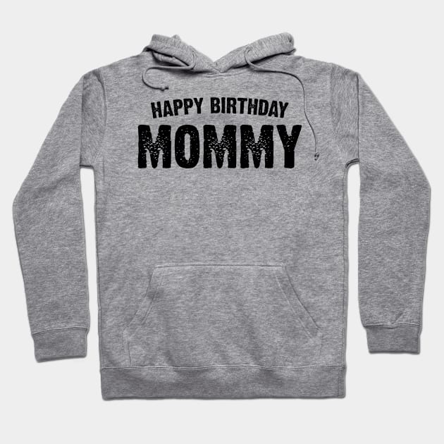 Happy birthday Mommy Hoodie by Emma